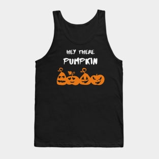 Hey There Pumpkin | Funny Halloween Art Theme | Spooky Pumpkin Greeting | Holiday Gifts Tank Top